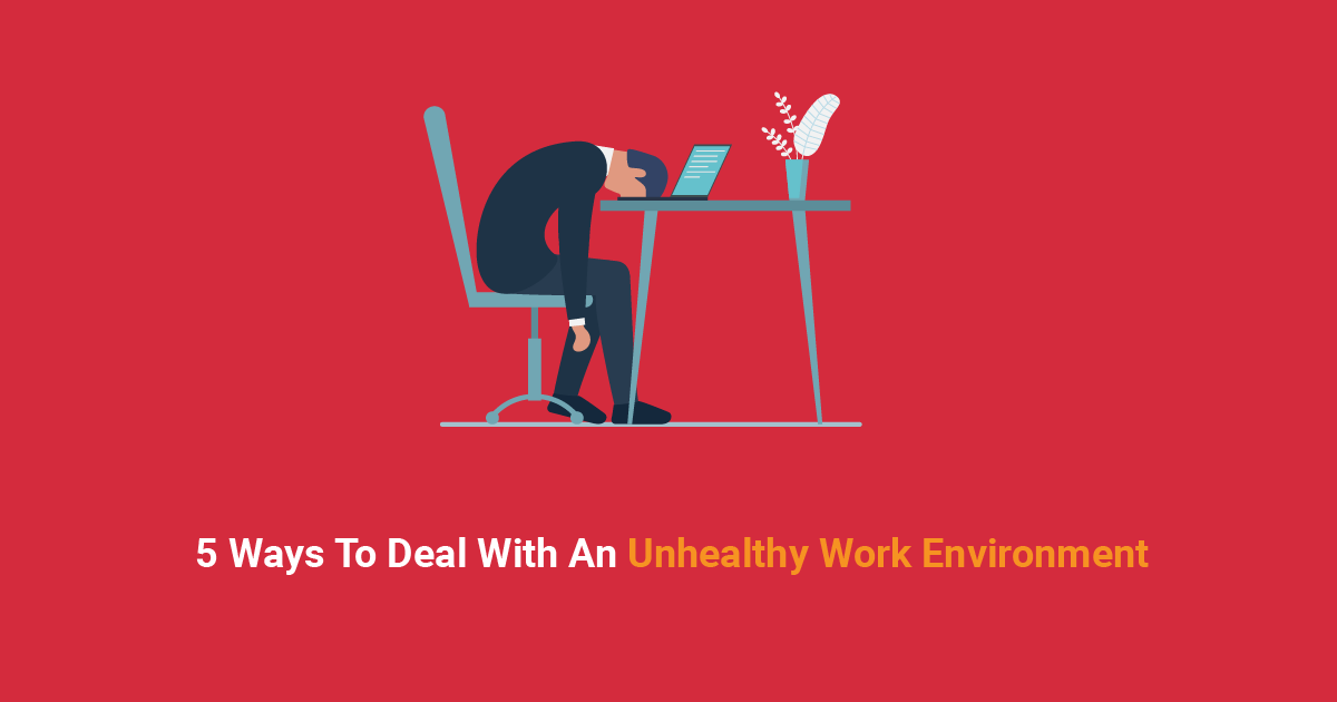Unhealthy work environment