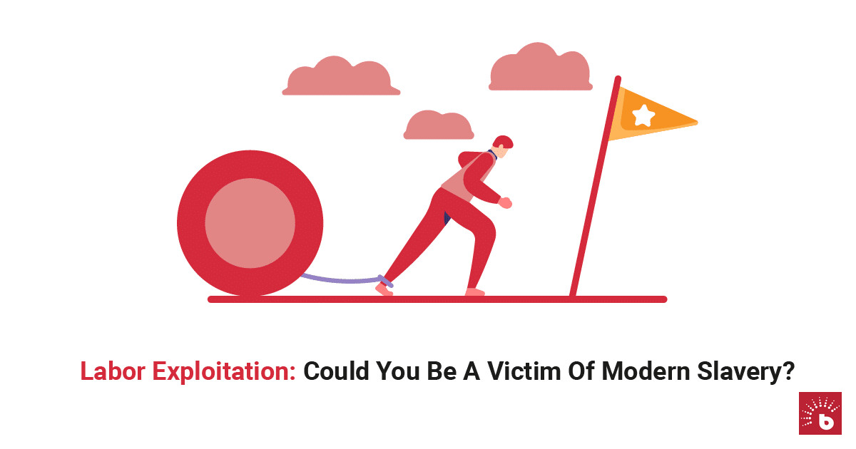 Labor Exploitation: Could you be a Victim of Modern Slavery ...